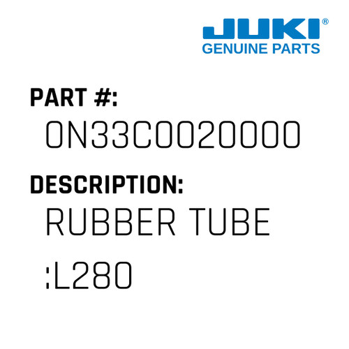 Rubber Tube :L280 - Juki #0N33C0020000 Genuine Juki Part