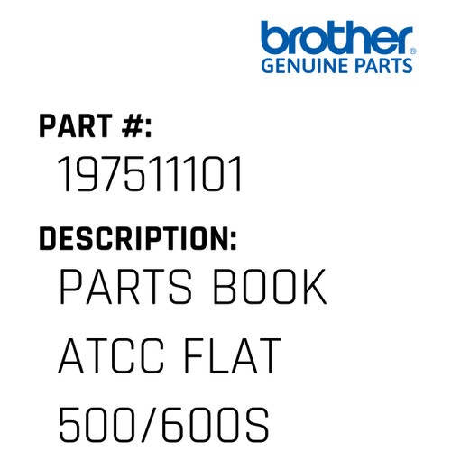Parts Book Atcc Flat 500/600S - Genuine Japan Brother Sewing Machine Part #197511101