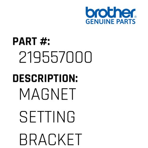 Magnet Setting Bracket - Genuine Japan Brother Sewing Machine Part #219557000