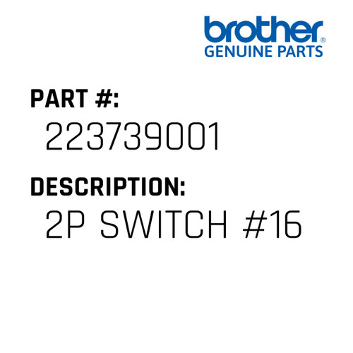 2P Switch #16 - Genuine Japan Brother Sewing Machine Part #223739001