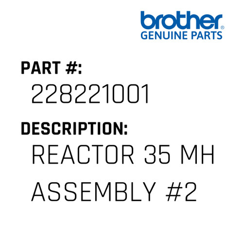 Reactor 35 Mh Assembly #2 - Genuine Japan Brother Sewing Machine Part #228221001