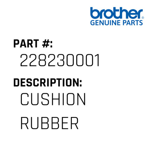 Cushion Rubber - Genuine Japan Brother Sewing Machine Part #228230001