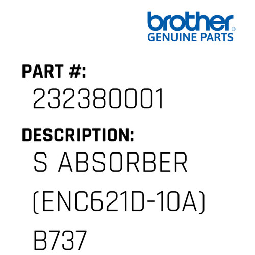 S Absorber (Enc621D-10A) B737 - Genuine Japan Brother Sewing Machine Part #232380001