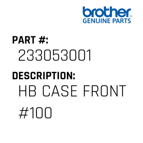 Hb Case Front #100 - Genuine Japan Brother Sewing Machine Part #233053001