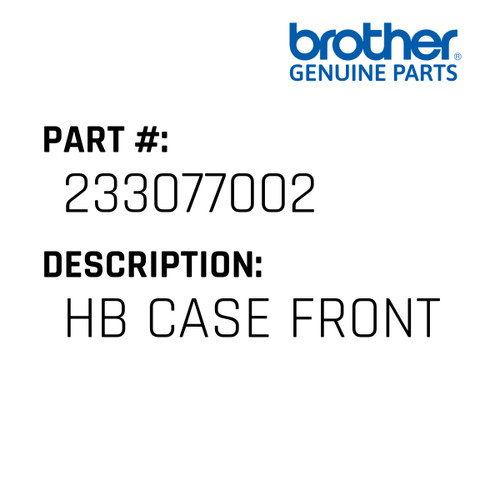 Hb Case Front - Genuine Japan Brother Sewing Machine Part #233077002