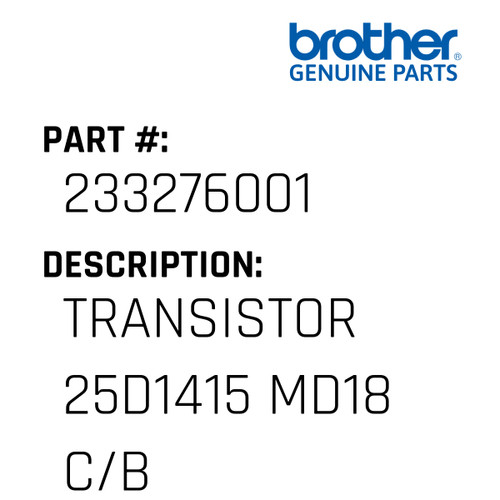 Transistor 25D1415 Md18 C/B - Genuine Japan Brother Sewing Machine Part #233276001