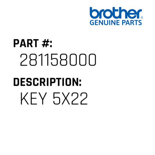 Key 5X22 - Genuine Japan Brother Sewing Machine Part #281158000