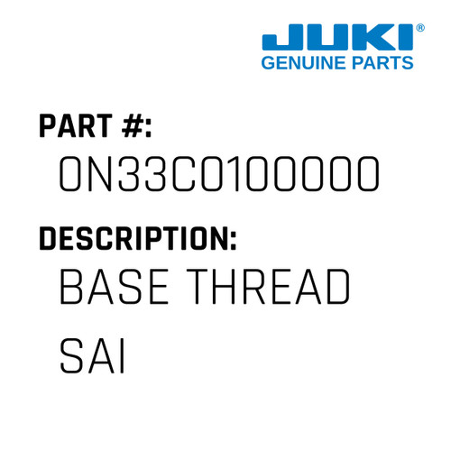 Base Thread Sai - Juki #0N33C0100000 Genuine Juki Part