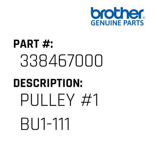Pulley #1 Bu1-111 - Genuine Japan Brother Sewing Machine Part #338467000