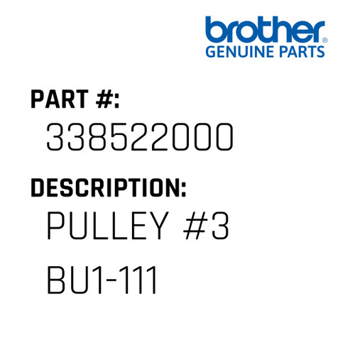 Pulley #3 Bu1-111 - Genuine Japan Brother Sewing Machine Part #338522000