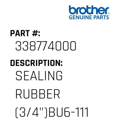 Sealing Rubber (3/4")Bu6-111 - Genuine Japan Brother Sewing Machine Part #338774000