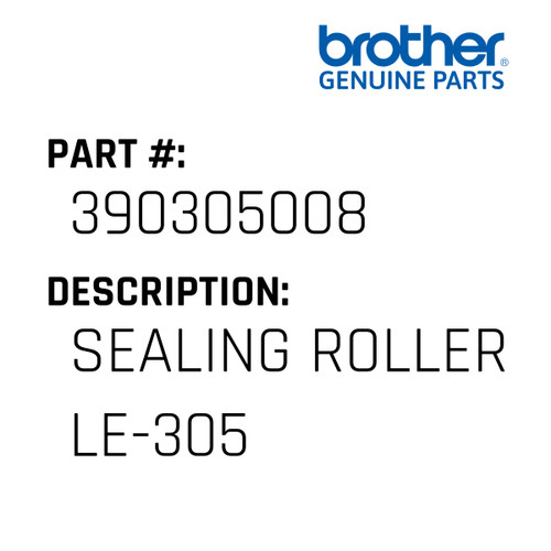 Sealing Roller Le-305 - Genuine Japan Brother Sewing Machine Part #390305008