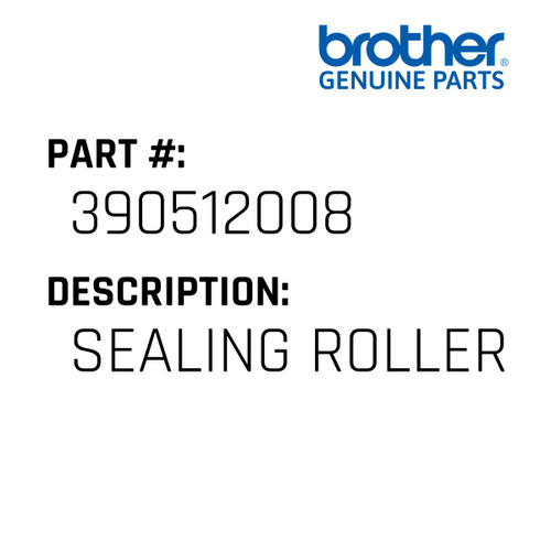 Sealing Roller - Genuine Japan Brother Sewing Machine Part #390512008