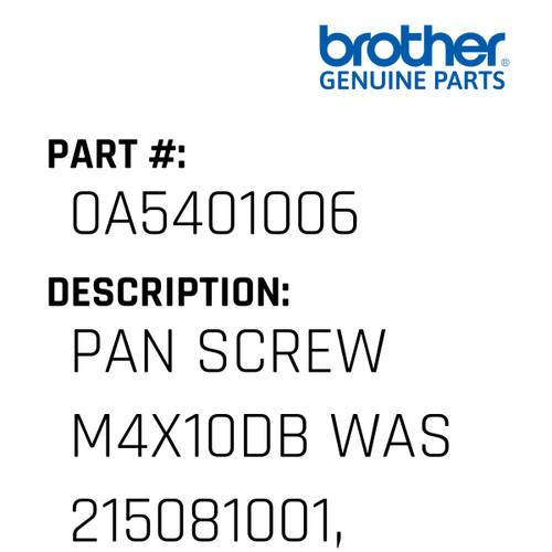 Pan Screw M4X10Db Was 215081001, 01005 - Genuine Japan Brother Sewing Machine Part #0A5401006
