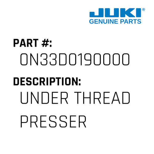 Under Thread Presser - Juki #0N33D0190000 Genuine Juki Part