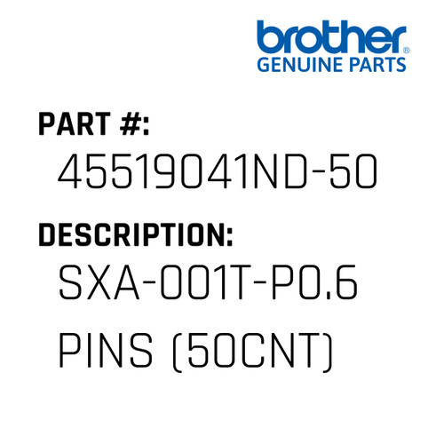 Sxa-001T-P0.6 Pins (50Cnt) - Genuine Japan Brother Sewing Machine Part #45519041ND-50