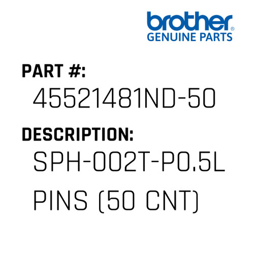 Sph-002T-P0.5L Pins (50 Cnt) - Genuine Japan Brother Sewing Machine Part #45521481ND-50