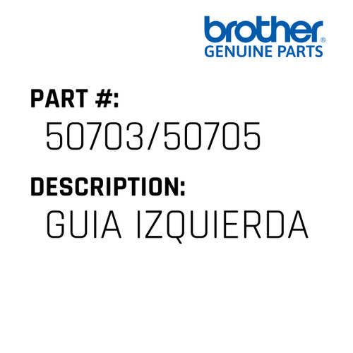 Guia Izquierda - Genuine Japan Brother Sewing Machine Part #50703/50705