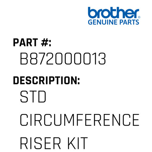 Std Circumference Riser Kit - Genuine Japan Brother Sewing Machine Part #B872000013