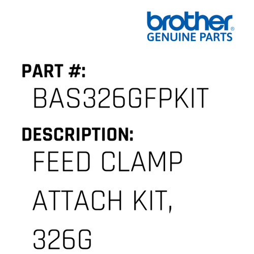 Feed Clamp Attach Kit, 326G - Genuine Japan Brother Sewing Machine Part #BAS326GFPKIT