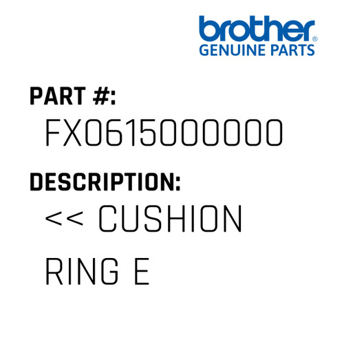 << Cushion Ring E - Genuine Japan Brother Sewing Machine Part #FX0615000000