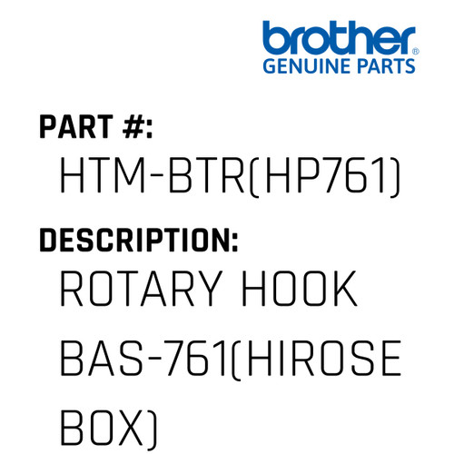 Rotary Hook Bas-761(Hirose Box) - Genuine Japan Brother Sewing Machine Part #HTM-BTR(HP761)