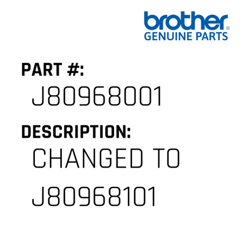 Changed To J80968101 - Genuine Japan Brother Sewing Machine Part #J80968001