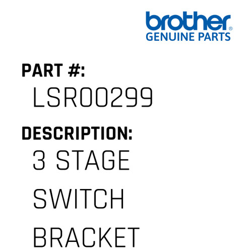 3 Stage Switch Bracket - Genuine Japan Brother Sewing Machine Part #LSR00299