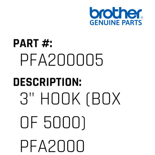 3" Hook (Box Of 5000) Pfa2000 - Genuine Japan Brother Sewing Machine Part #PFA200005