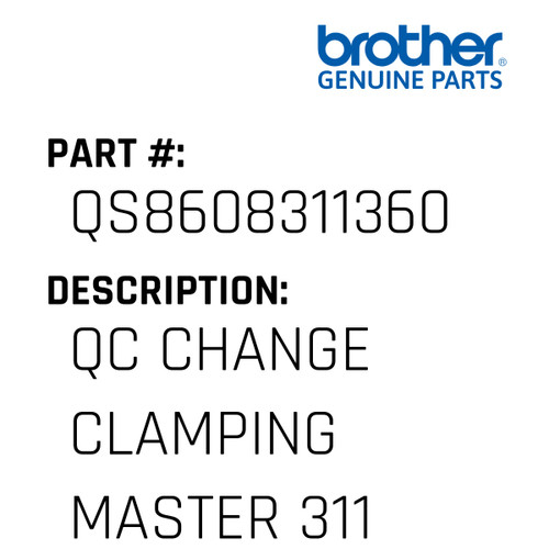 Qc Change Clamping Master 311 - Genuine Japan Brother Sewing Machine Part #QS8608311360