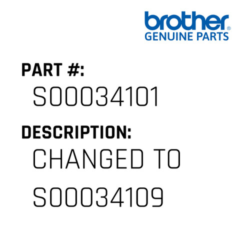 Changed To S00034109 - Genuine Japan Brother Sewing Machine Part #S00034101