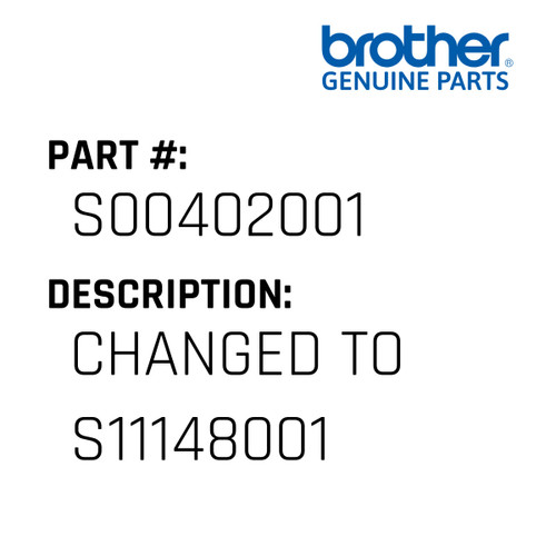 Changed To S11148001 - Genuine Japan Brother Sewing Machine Part #S00402001