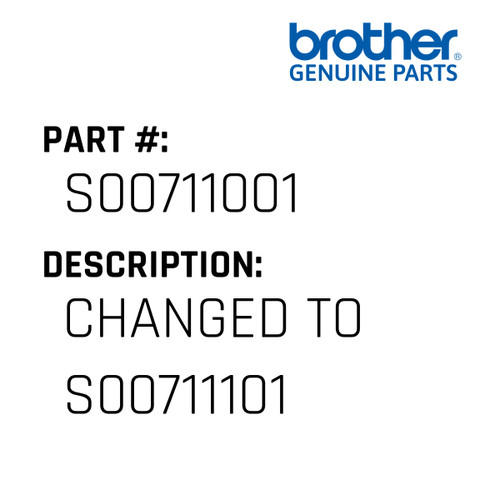 Changed To S00711101 - Genuine Japan Brother Sewing Machine Part #S00711001