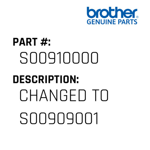 Changed To S00909001 - Genuine Japan Brother Sewing Machine Part #S00910000