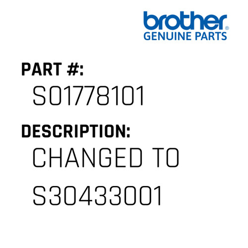 Changed To S30433001 - Genuine Japan Brother Sewing Machine Part #S01778101