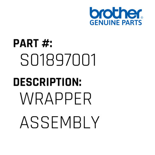 Wrapper Assembly - Genuine Japan Brother Sewing Machine Part #S01897001