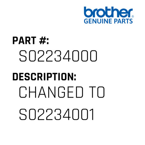 Changed To S02234001 - Genuine Japan Brother Sewing Machine Part #S02234000