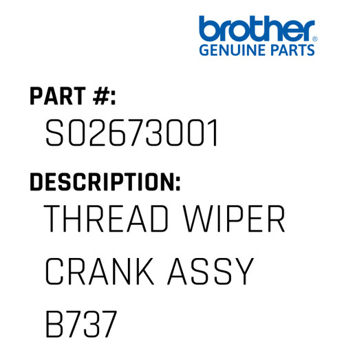 Thread Wiper Crank Assy B737 - Genuine Japan Brother Sewing Machine Part #S02673001