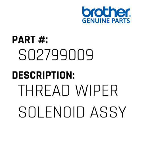 Thread Wiper Solenoid Assy - Genuine Japan Brother Sewing Machine Part #S02799009
