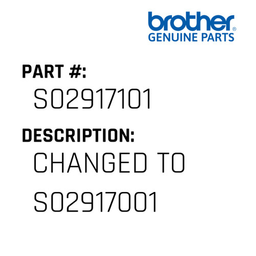 Changed To S02917001 - Genuine Japan Brother Sewing Machine Part #S02917101