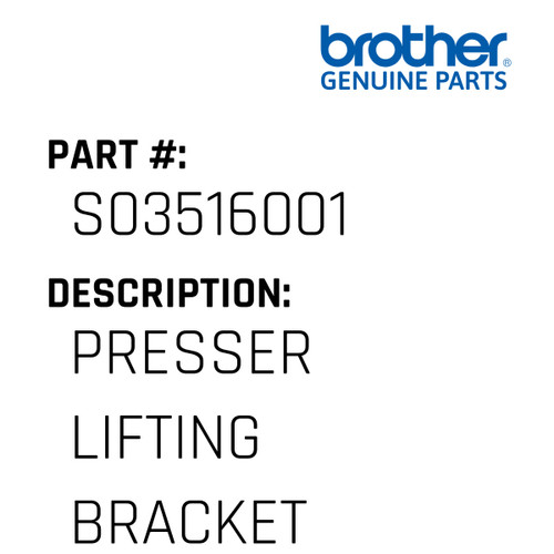 Presser Lifting Bracket - Genuine Japan Brother Sewing Machine Part #S03516001