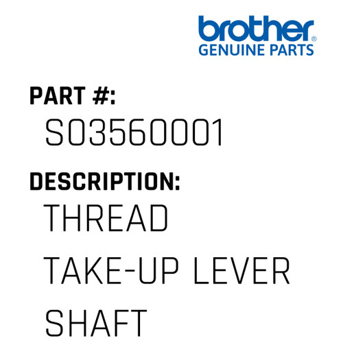 Thread Take-Up Lever Shaft - Genuine Japan Brother Sewing Machine Part #S03560001
