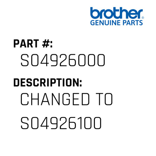 Changed To S04926100 - Genuine Japan Brother Sewing Machine Part #S04926000