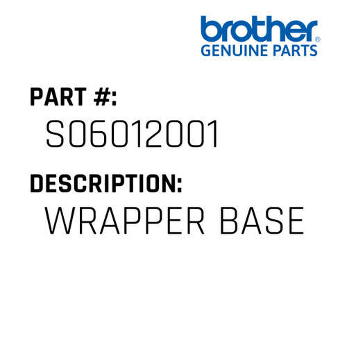 Wrapper Base - Genuine Japan Brother Sewing Machine Part #S06012001