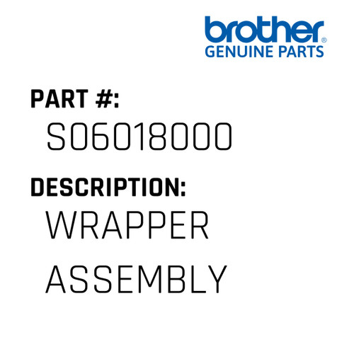 Wrapper Assembly - Genuine Japan Brother Sewing Machine Part #S06018000