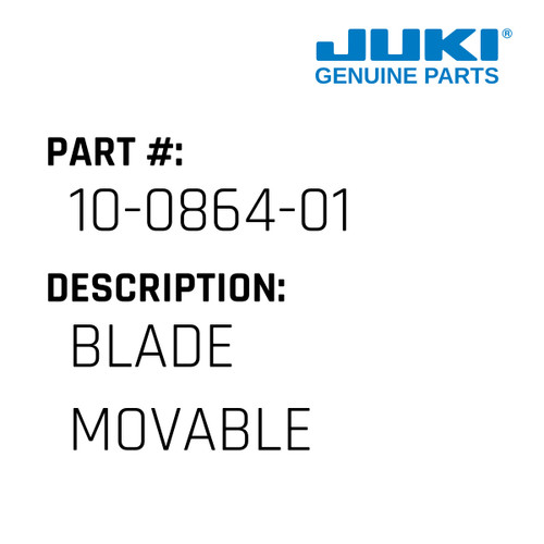 Blade Movable - Juki #10-0864-01 Genuine Juki Part