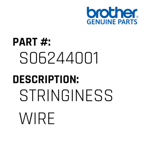 Stringiness Wire - Genuine Japan Brother Sewing Machine Part #S06244001