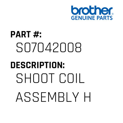 Shoot Coil Assembly H - Genuine Japan Brother Sewing Machine Part #S07042008