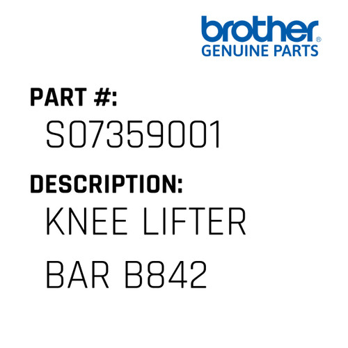 Knee Lifter Bar B842 - Genuine Japan Brother Sewing Machine Part #S07359001