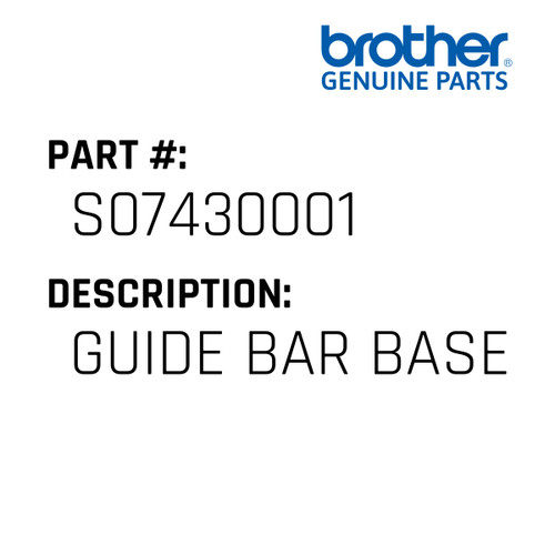 Guide Bar Base - Genuine Japan Brother Sewing Machine Part #S07430001